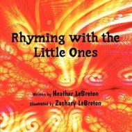 Rhyming with the Little Ones di Heather Lebreton edito da America Star Books