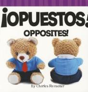 Opuestos!/Opposites! di Charles Reasoner edito da Little Birdie Books