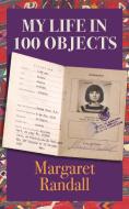 My Life in 100 Objects di Margaret Randall edito da NEW VILLAGE PR