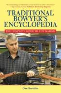 Traditional Bowyer's Encyclopedia di Dan Bertalan edito da Skyhorse Publishing