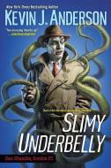 Slimy Underbelly di Kevin J. Anderson edito da KENSINGTON PUB CORP