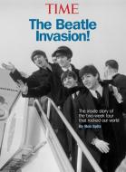 Time The Beatles Invasion! di Bob Spitz edito da Time Inc Home Entertaiment