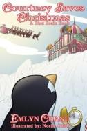 Courtney Saves Christmas (a Bird Brain Book) di Emlyn Chand edito da Evolved Publishing