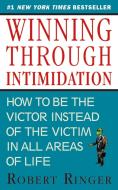 Winning through Intimidation di Robert Ringer edito da Skyhorse Publishing