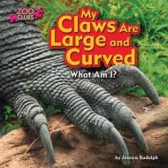 My Claws Are Large and Curved di Jessica Rudolph edito da BEARPORT PUB CO INC