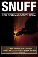 Snuff: Real Death and Screen Media edito da BLOOMSBURY 3PL