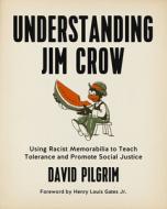 Understanding Jim Crow di David Pilgrim edito da PM Press