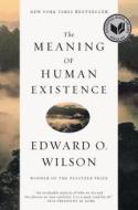 The Meaning of Human Existence di Edward O. Wilson edito da Norton & Company