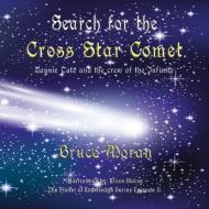 Search for the Cross Star Comet di Bruce Moran edito da TotalRecall Press