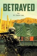 Betrayed di W. Dean Lee edito da Page Publishing, Inc.