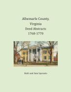 Albemarle County, Virginia Deed Abstracts 1768-1770 di Ruth Sparacio, Sam Sparacio edito da Heritage Books Inc.