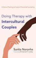 Doing Therapy with Intercultural Couples di Sunita Noronha edito da PICKWICK PUBN