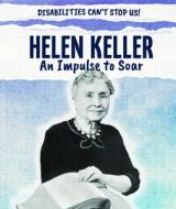 Helen Keller: An Impulse to Soar di Caitie Mcaneney edito da POWERKIDS PR