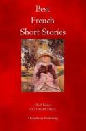 Best French Short Stories di Vladimir Orel edito da Theophania Publishing
