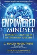 The Empowered Mindset: Powerful Strategies To Transform Your Life di M. a. Ed Tracey McGruthers B. a. edito da LIGHTNING SOURCE INC