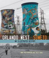 Orlando West, Soweto: An Illustrated History di Noor Nieftagodien, Sally Gaule edito da WITS UNIV PR