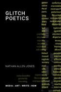 Glitch Poetics di Nathan Jones edito da Open Humanities Press