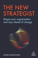 The New Strategist: Shape Your Organization and Stay Ahead of Change di Gunter Muller-Stewens edito da KOGAN PAGE