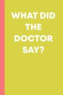 What Did the Doctor Say?: 6 X 9 Yellow Notebook to Write in with 110 Lined Pages for Journaling and Notes about Your Emo di Modern Clover Journals edito da INDEPENDENTLY PUBLISHED