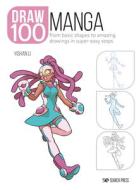 Draw 100: Manga: From Basic Shapes to Amazing Drawings in Super-Easy Steps di Yishan Li edito da SEARCH PR
