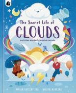 The Secret Life of Clouds di Moira Butterfield edito da Happy Yak