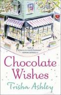 Chocolate Wishes di Trisha Ashley edito da HarperCollins Publishers