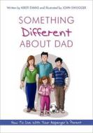 Something Different About Dad di Kirsti Evans, John Swogger edito da Jessica Kingsley Publishers