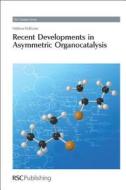 Recent Developments in Asymmetric Organocatalysis edito da Royal Society of Chemistry