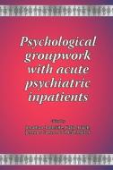 Psychological groupwork with acute psychiatric inpatients edito da Whiting & Birch Ltd