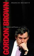 Gordon Brown: Past, Present and Future di Francis Beckett edito da HAUS PUB