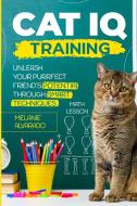 Cat IQ Training di Melanie Alvarado edito da Happy Reads Hub