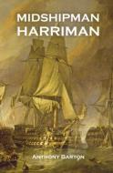 Midshipman Harriman di Anthony Barton edito da Bulmer Press