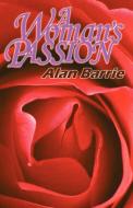 A Woman's Passion di Alan Barrie edito da Booklocker.com, Inc.
