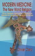 Modern Medicine: New World Religion di Olivier Clerc edito da Personhood Press