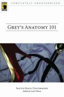 Grey's Anatomy 101: Seattle Grace, Unauthorized edito da SMART POP