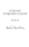 English, Incredible English Vol M-O di Richard Kostelanetz edito da Archae Editions