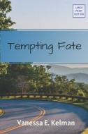 Tempting Fate (Large Print) di Vanessa E Kelman edito da For Our Sun Publishing