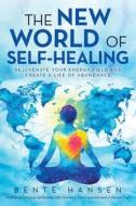 THE NEW WORLD OF SELF-HEALING: REJUVENAT di BENTE HANSEN edito da LIGHTNING SOURCE UK LTD