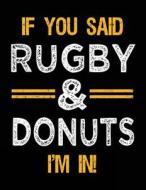 If You Said Rugby & Donuts I'm in: Sketch Books for Kids - 8.5 X 11 di Dartan Creations edito da Createspace Independent Publishing Platform