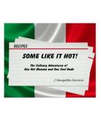 Some Like It Hot!: The Culinary Adventures of One Hot Momma and One Cool Dude di J. Margotta-Ferrara edito da Createspace Independent Publishing Platform