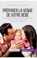 Préparer la venue de votre bébé di Dominique Van Der Kaa, 50minutes edito da 50Minutes.fr