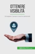 Ottenere visibilità di Benjamin Fléron edito da 50Minutes.com (IT)