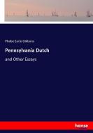 Pennsylvania Dutch di Phebe Earle Gibbons edito da hansebooks