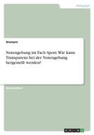 Notengebung im Fach Sport. Wie kann Transparenz bei der Notengebung hergestellt werden? di Anonym edito da GRIN Verlag