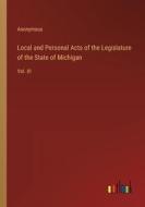 Local and Personal Acts of the Legislature of the State of Michigan di Anonymous edito da Outlook Verlag