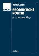 Produktionspolitik di Dietrich Adam edito da Gabler Verlag
