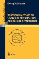 Variational Methods for Crystalline Microstructure - Analysis and Computation di Georg Dolzmann edito da Springer Berlin Heidelberg