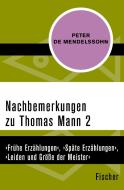 Nachbemerkungen zu Thomas Mann (2) di Peter Mendelssohn edito da FISCHER Taschenbuch