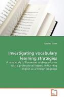 Investigating vocabulary learning strategies di Gabriela Cusen edito da VDM Verlag