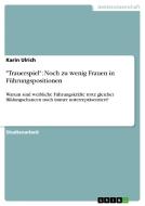 "Trauerspiel": Noch zu wenig Frauen in Führungspositionen di Karin Ulrich edito da GRIN Publishing
